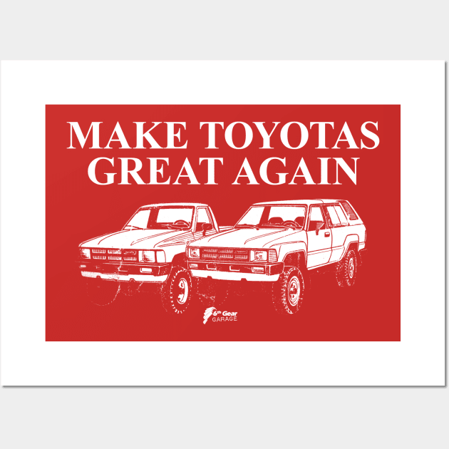 Make Toyotas Great Again - Truck & 4Runner Wall Art by 6thGear